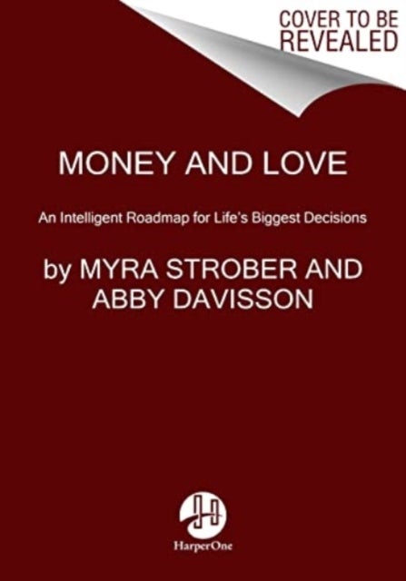 Money and Love - An Intelligent Roadmap for Life's Biggest Decisions