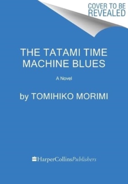 The Tatami Time Machine Blues - A Novel