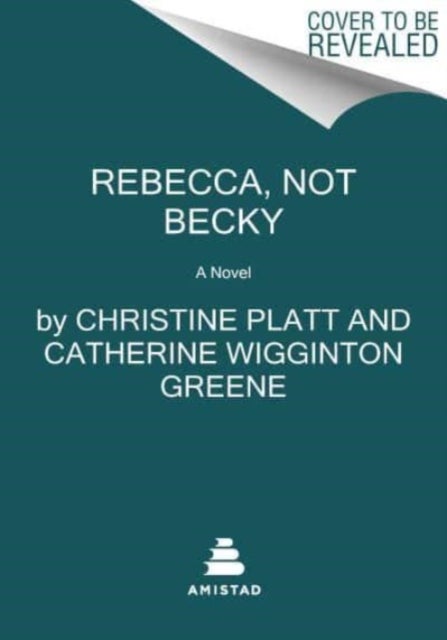 Rebecca, Not Becky - A Novel