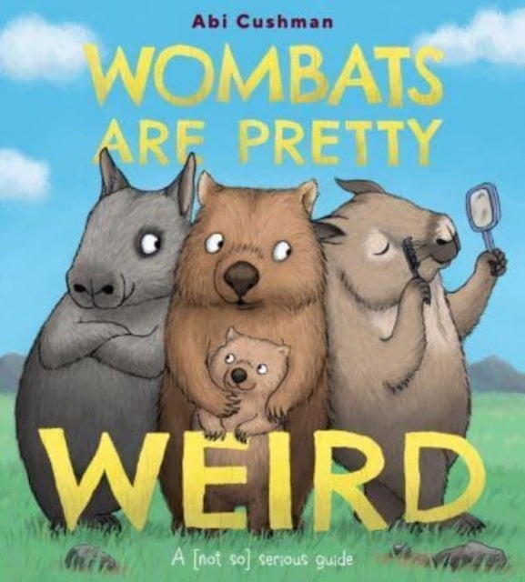 Wombats Are Pretty Weird - A (Not So) Serious Guide