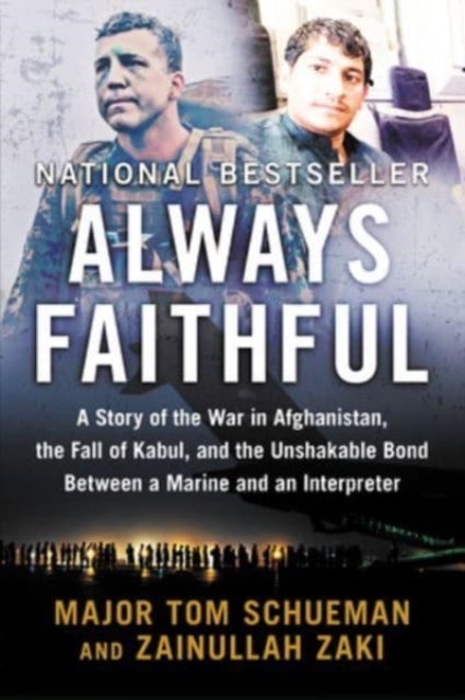 Always Faithful - A Story of the War in Afghanistan, the Fall of Kabul, and the Unshakable Bond Between a Marine and an Interpreter