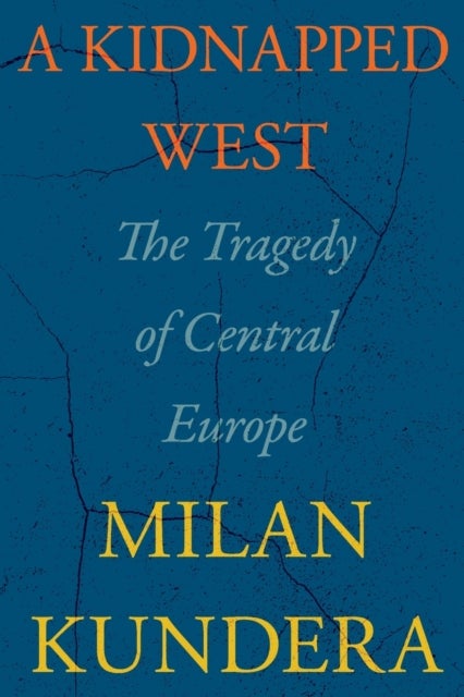 Kidnapped West - The Tragedy of Central Europe