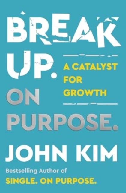Break Up On Purpose - A Catalyst for Growth