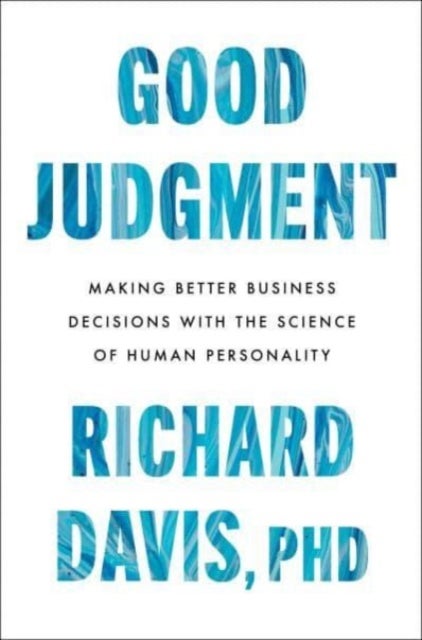 Good Judgment - Making Better Business Decisions with the Science of Human Personality