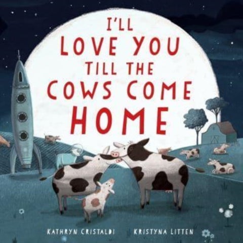 I'll Love You Till the Cows Come Home Padded - A Valentine's Day Book For Kids
