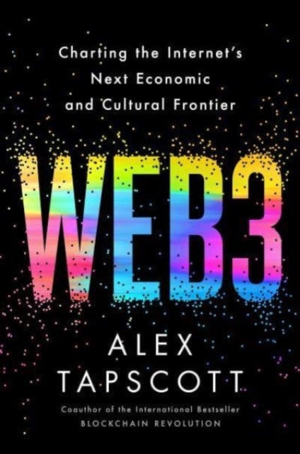 Web3 - Charting the Internet's Next Economic and Cultural Frontier