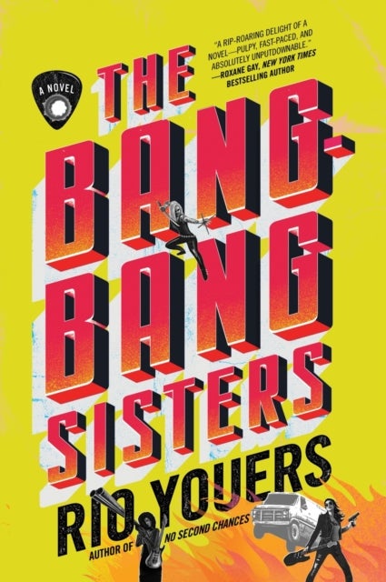 The Bang-Bang Sisters - A Novel