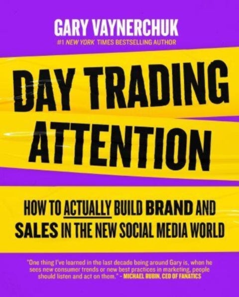 Day Trading Attention - How to Actually Build Brand and Sales in the New Social Media World