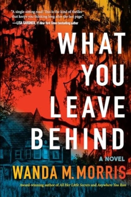 What You Leave Behind - A Novel