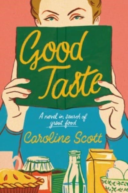 Good Taste - A Novel in Search of Great Food