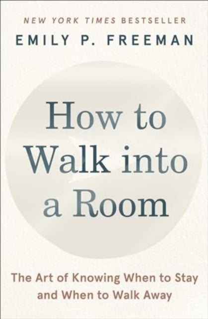 How to Walk into a Room - The Art of Knowing When to Stay and When to Walk Away