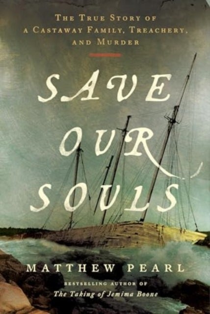 Save Our Souls - The True Story of a Castaway Family, Treachery, and Murder