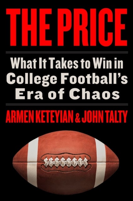 The Price - What It Takes to Win in College Football's Era of Chaos