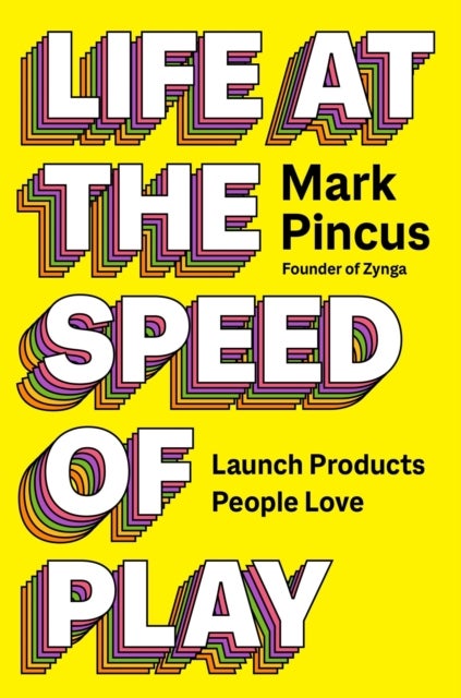 Life at the Speed of Play - Launch Products People Love!