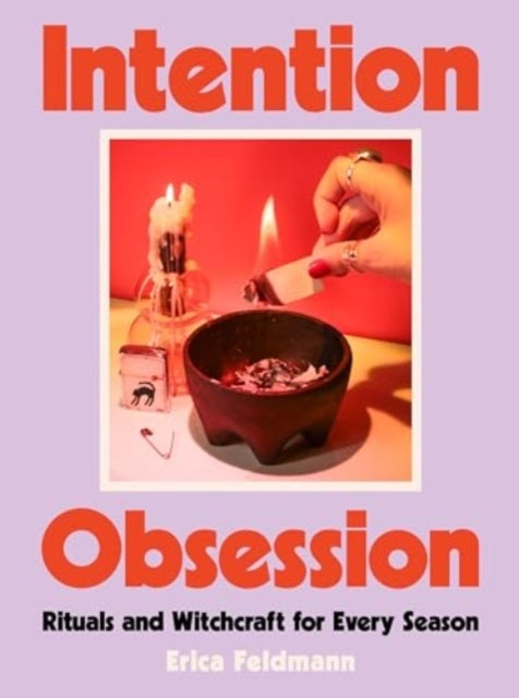 Intention Obsession - Rituals and Witchcraft for Every Season