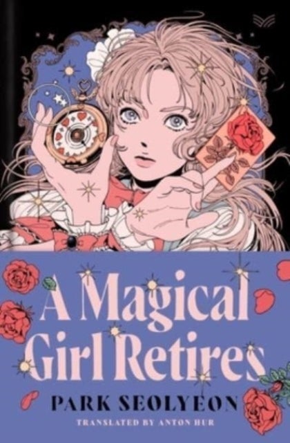 A Magical Girl Retires - A Novel