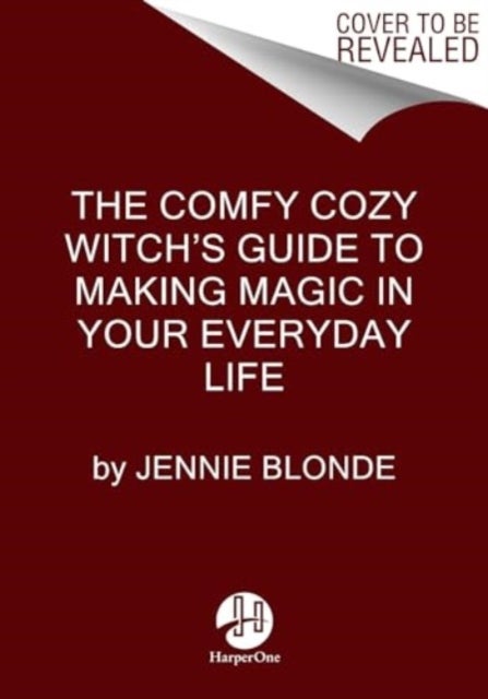 The Comfy Cozy Witch¿s Guide to Making Magic in Your Everyday Life