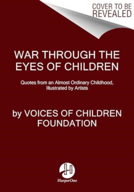 Through the Eyes of Children - Quotes from Childhood Interrupted by War in Ukraine, Illustrated by Artists