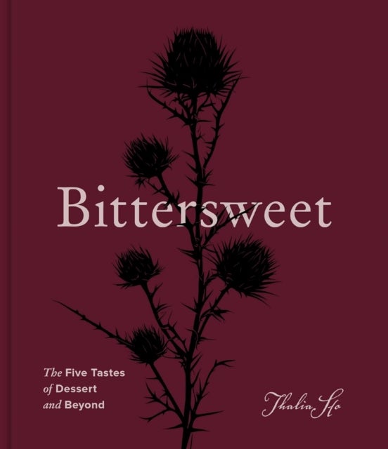 Bittersweet - The Five Tastes of Dessert and Beyond (A Baking Book)