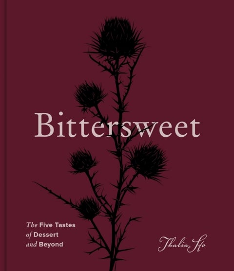 Bittersweet - The Five Tastes of Dessert and Beyond (A Baking Book)