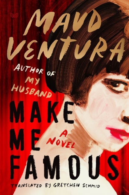 Make Me Famous - A Novel