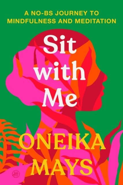 Sit with Me - A No-BS Journey to Mindfulness and Meditation
