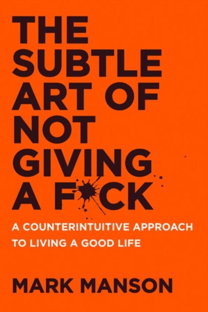 The Subtle Art of Not Giving a F*ck UK - A Counterintuitive Approach to Living a Good Life