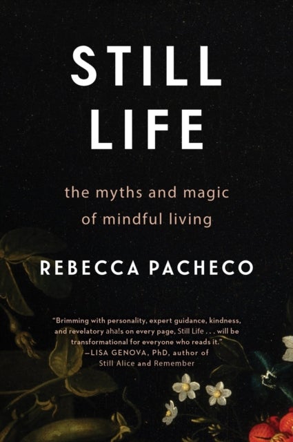 Still Life - The Myths and Magic of Mindful Living