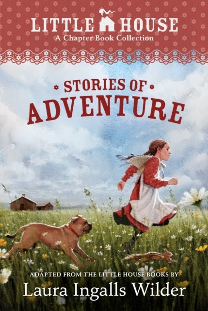 A Little House Chapter Book Collection: Stories of Adventure - Adventures of Laura & Jack, Animal Adventures, Laura & Nellie