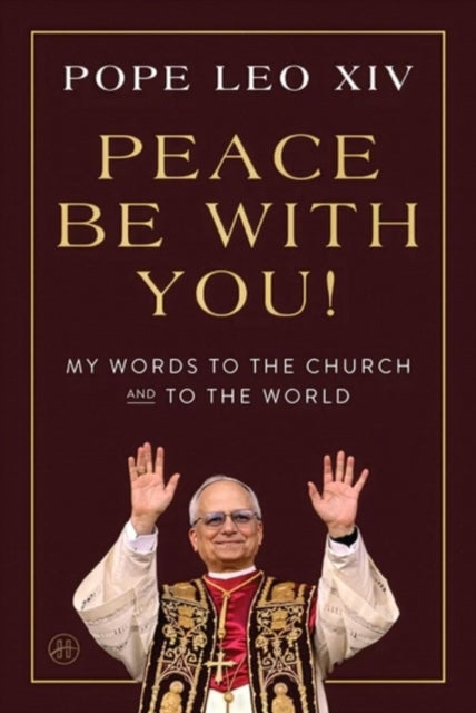 Peace Be with You! - My Words to the Church and to the World