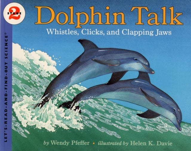 Dolphin Talk: Whistles, Clicks, and Clapping Jaws - Whistles, Clicks, and Clapping Jaws