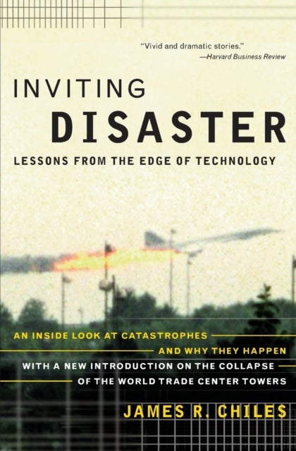 Inviting Disaster - Lessons From the Edge of Technology