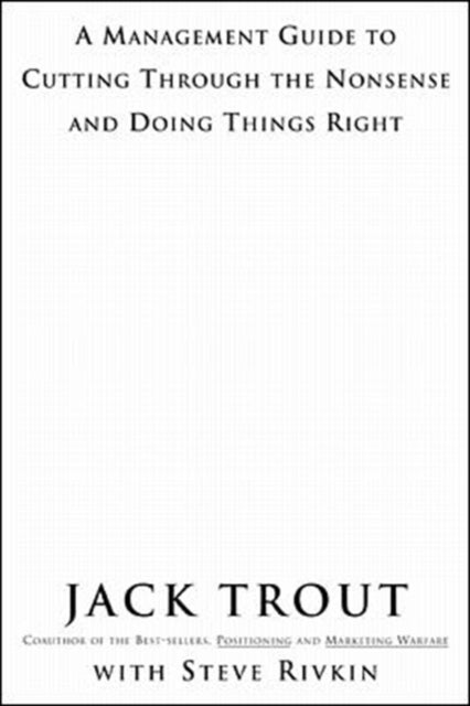 The Power Of Simplicity: A Management Guide to Cutting Through the Nonsense and Doing Things Right