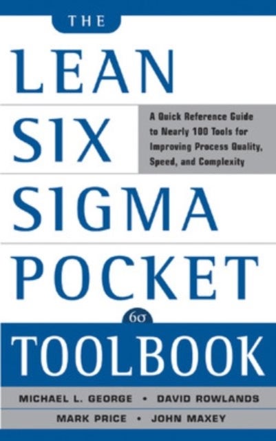 The Lean Six Sigma Pocket Toolbook: A Quick Reference Guide to Nearly 100 Tools for Improving Qualit