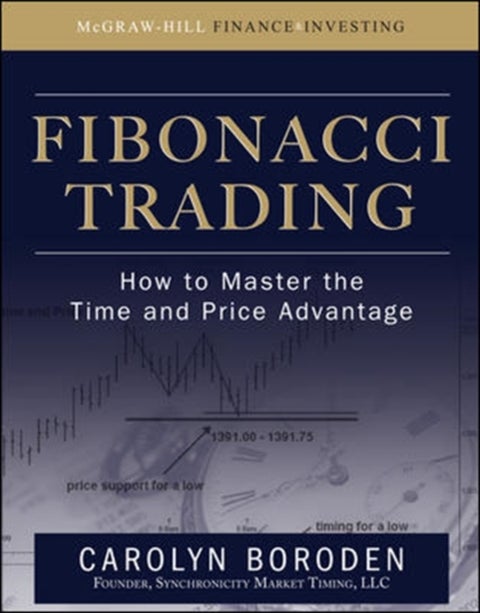 Fibonacci Trading: How to Master the Time and Price Advantage