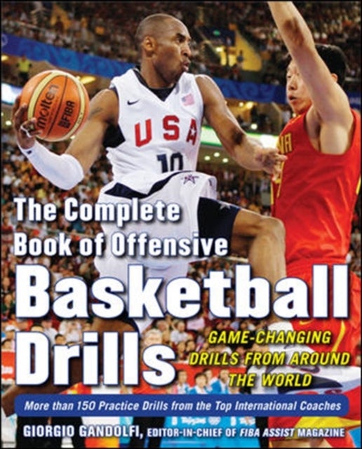The Complete Book of Offensive Basketball Drills: Game-Changing Drills from Around the World