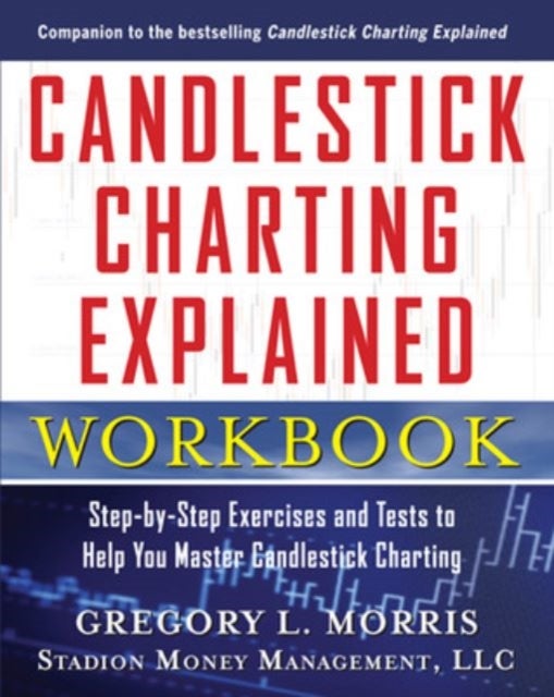 Candlestick Charting Explained Workbook:  Step-by-Step Exercises and Tests to Help You Master Candle