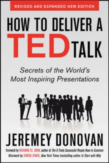 How to Deliver a TED Talk: Secrets of the World's Most Inspiring Presentations, revised and expanded