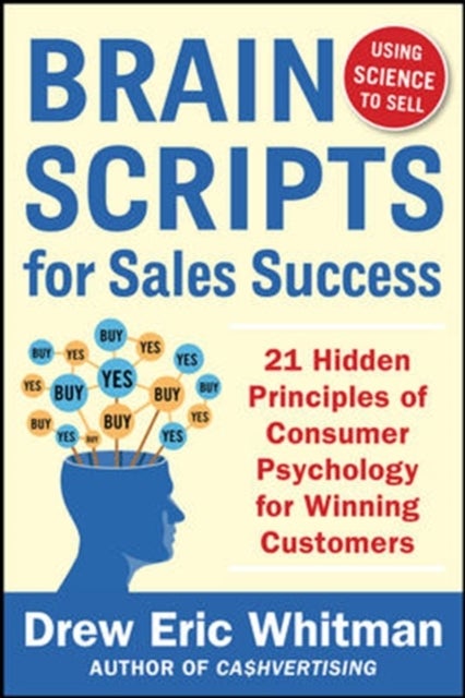 BrainScripts for Sales Success: 21 Hidden Principles of Consumer Psychology for Winning New Customer