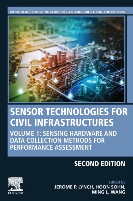 Sensor Technologies for Civil Infrastructures - Volume 1: Sensing Hardware and Data Collection Methods for Performance Assessment