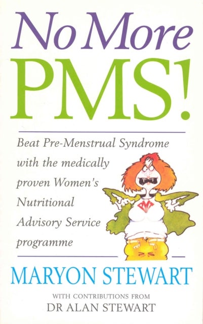 No More PMS! - Beat Pre-Menstrual Syndrome with the medically proven Women's Nutritional Advisory Service Programme