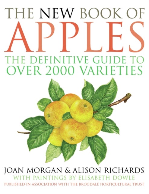 The New Book of Apples - The Definitive Guide to Over 2,000 Varieties