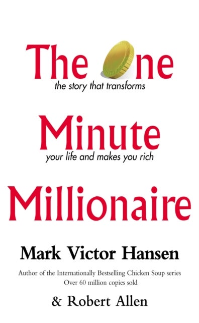 The One Minute Millionaire - the story that transforms your life and makes you rich