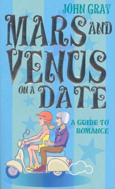 Mars And Venus On A Date - A Guide to Romance