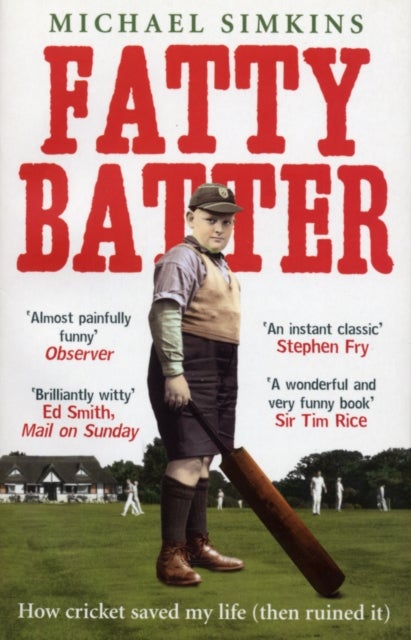 Fatty Batter - How cricket saved my life (then ruined it)