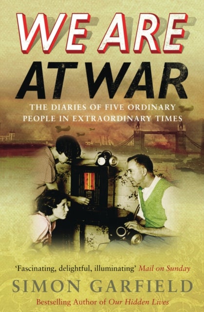 We Are At War - The Diaries of Five Ordinary People in Extraordinary Times