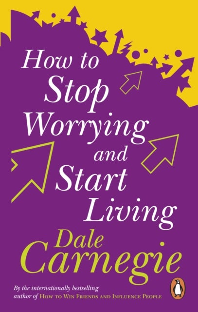 How To Stop Worrying And Start Living