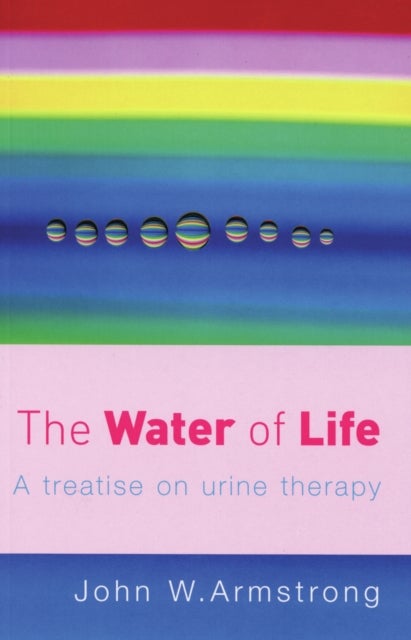 The Water Of Life - A Treatise on Urine Therapy