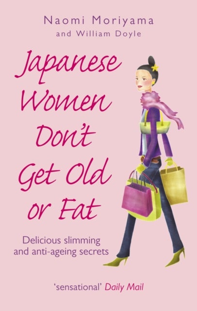 Japanese Women Don't Get Old or Fat - Delicious slimming and anti-ageing secrets