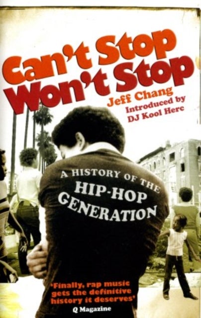 Can't Stop Won't Stop - A History of the Hip-Hop Generation